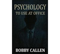 PSYCHOLOGY TO USE AT OFFICE: Be the Boss of Your Boss (Dark Psychology Guides)
