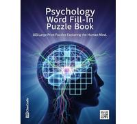Psychology Word Fill-in Puzzle Book: 100 Large Print Puzzles Exploring the Human Mind | An Educational Activity Book with Terms from Therapy, ... Students (Word Fill Challenge Series)
