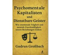 Psychomentale Kapitalisten: Wie lange willst du dich noch verkaufen, nur um sozial zu überleben?: Die dunklen Geheimnisse der Beziehungsökonomie