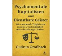 Psychomentale Kapitalisten: Wie lange willst du dich noch verkaufen, nur um sozial zu überleben?: Die dunklen Geheimnisse der Beziehungsökonomie