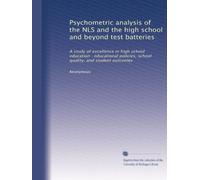 Psychometric analysis of the NLS and the high school and beyond test batteries: A study of excellence in high school education : educational policies, school quality, and student outcomes