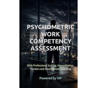 PSYCHOMETRIC WORK COMPETENCY ASSESSMENT: With Professional Scoring, Interpretation, Trackers and Development Coaching (Psychometric Tests, Games, Trivia & Entertainment)
