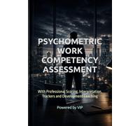 PSYCHOMETRIC WORK COMPETENCY ASSESSMENT: With Professional Scoring, Interpretation, Trackers and Development Coaching (Psychometric Tests, Games, Trivia & Entertainment)