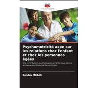Psychomotricité axée sur les relations chez l'enfant et chez les personnes âgées: Une contribution au développement théorique dans le domaine scientifique de la motologie