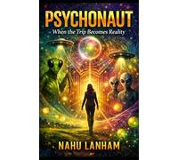 PSYCHONAUT: When the Trip Becomes Reality