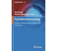 PsychoNeuroImmunology: Volume 2: Interdisciplinary Approaches to Diseases (Integrated Science, 31)