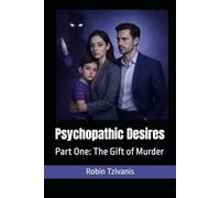Psychopathic Desires: Part One: The Gift of Murder