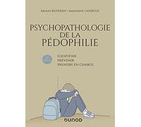 Psychopathologie de la pédophilie: Identifier, prévenir, prendre en charge