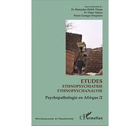 Psychopathologie en Afrique: Tome 2, Etudes d'ethnopsychiatrie, d'ethnopsychanalyse