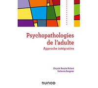 Psychopathologies de l'adulte: Approche intégrative