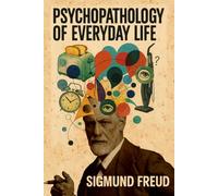 Psychopathology of Everyday Life: Illustrated Book by Sigmund Freud