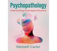 Psychopathology: Understanding Psychological Disorders