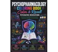 Psychopharmacology Coloring Book: Color & Recall Psychiatric Medications: An Interactive Visual Workbook for Drug Classes, Mechanisms, Side Effects, and Clinical Review