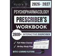 PSYCHOPHARMACOLOGY PRESCRIBER’S WORKBOOK 2026-2027: Extended Edition Comprising 2800+ Interactive Exercises, E-Learning Access - With Case-based Scenarios and Quick Reference Tables