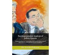 Psychopossession Analysis of Jeffrey Epstein: Understanding the Comorbidity Between the Spectrum of Possession by Evil and Psychiatric Conditions