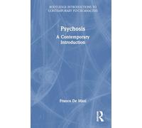 Psychosis: A Contemporary Introduction (Routledge Introductions to Contemporary Psychoanalysis)