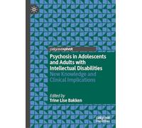 Psychosis in Adolescents and Adults with Intellectual Disabilities: New Knowledge and Clinical Implications