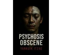 Psychosis Obscene (The Curse of Being Alive: A Dark Realism Collection)