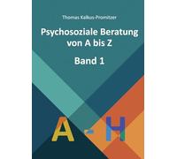 Psychosoziale Beratung von A bis Z: Band 1 - A bis H
