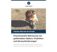Psychosoziale Betreuung von gefährdeten Opfern: Praktiken und Herausforderungen: Schnittstellen zwischen Psychologie, Recht und öffentlicher ... Erfahrung der Zivilpolizei von Araguaína - TO