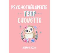 Psychothérapeute trop chouette agenda 2026: planificateur mensuel et semainier pour l'école et le bureau , 12 mois , une semaine sur deux pages