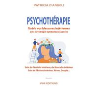 Psychothérapie: Guérir vos blessures intérieures par la Thérapie Symbolique Avancée