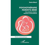 Psychothérapie parents-bébé: Une présence vivante, attentive et bienveillante (Études Psychanalytiques)