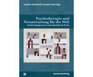 Psychotherapie und Verantwortung für die Welt: Soziales Engagement in und außerhalb der Praxis