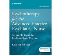 Psychotherapy for the Advanced Practice Psychiatric Nurse: A How-To Guide for Evidence-Based Practice
