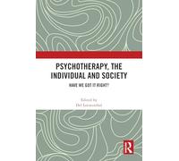 Psychotherapy, the Individual and Society: Have We Got It Right?