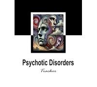 Psychotic Disorders Tracker: Comprehensive Logbook for Tracking Schizophrenia Spectrum Disorders, Schizoaffective Disoder, and Bipolar Disorder with ... Structured Care and Insightful Documentation.