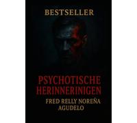 PSYCHOTISCHE HERINNERINGEN: Dagboek van een verwrongen geest