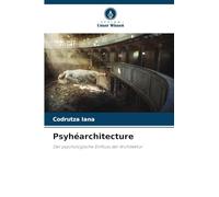 Psyhéarchitecture: Der psychologische Einfluss der Architektur