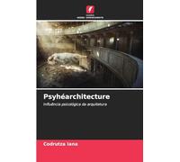 Psyhéarchitecture: Influência psicológica da arquitetura