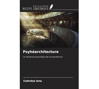 Psyhéarchitecture: La influencia psicológica de la arquitectura