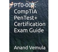 PT0-002: CompTIA PenTest+ Certification Exam Guide