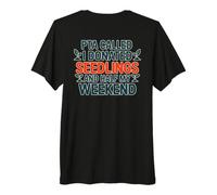 PTA Called I DONATED SEEDLINGS and Half MY Weekend Camiseta Premium