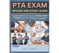 PTA EXAM REVIEW AND STUDY GUIDE 2027: A Complete PTA Review Covering Anatomy, Therapy Techniques, and Exam Success Methods, providing detailed study plans, and practice exercises