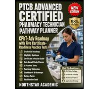 PTCB ADVANCED CERTIFIED PHARMACY TECHNICIAN PATHWAY PLANNER: CPhT-Adv Roadmap with Five Certificate-Readiness Practice Tests