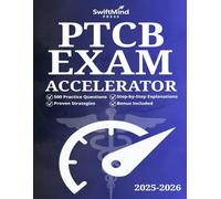 PTCB Exam Accelerator: The Ultimate Study Guide to Fast-Track Your Success with 500 Practice Questions, Proven Strategies, and Step-by-Step Explanations