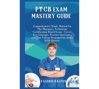 PTCB Exam Mastery Guide: Comprehensive Study Manual for The Pharmacy Technician Certification Board Exam - Covers Key Concepts, Practice Questions, and Test-Taking Strategies for 2025-2026 Success