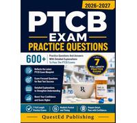 PTCB EXAM PRACTICE QUESTIONS 2026-2027: 600+ Practice Questions And Answers With Detailed Explanations To Pass The PTCB Exams