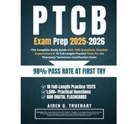 PTCB Exam Prep 2025-2026: The Complete Study Guide with 1500 Questions, Detailed Explanations & 10 Full-Length Practice Tests for the Pharmacy Technician Certification Exam