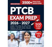 PTCB EXAM PREP 2026-2027: Complete Study Guide with 3,500 Practice Questions, 7 Full-Length Practice Tests, and Flashcards to Ace Your Pharmacy Technician Certification Exam with Ease