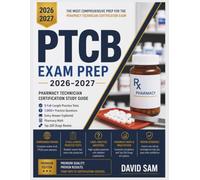 PTCB Exam Prep 2026-2027: Pharmacy Technician Certification Study Guide | 5 Full-Length Practice Tests and 1,000+ Practice Questions, Every Answer Explained, Pharmacy Math and Top 200 Drugs Review.