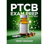 PTCB EXAM PREP 2026-2027: Pharmacy Technician Certification Study Guide with Practice Questions, Detailed Answer Explanations, and PTCE Review Aligned with Current Blueprint