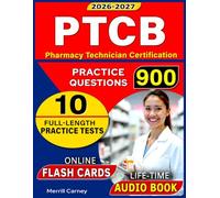 PTCB Exam Prep and Study Guide: 900 Practice Questions with 10 Full-Length Practice Tests for for the Pharmacy Technician Certification