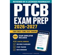 PTCB Exam Prep for First-Time Test Takers: A Beginner-Friendly Study Guide with Practice Tests, Simplified Pharmacy Math, and a Clear Study Plan for Busy Schedules