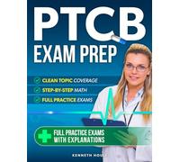 PTCB Exam Prep: Learn What Matters Most with Clean Topic Coverage, Strong Math Walkthroughs, Medication Safety Essentials, and Confidence-Building Practice Exams