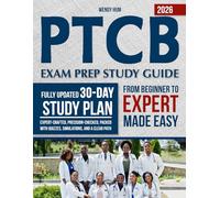 PTCB Exam Prep Study Guide: The Ultimate Fully Updated 30-Day Study Plan-Expert-Crafted, Precision-Checked, Packed with Quizzes, Simulations, and a Clear Path from Beginner to Expert-Made Easy